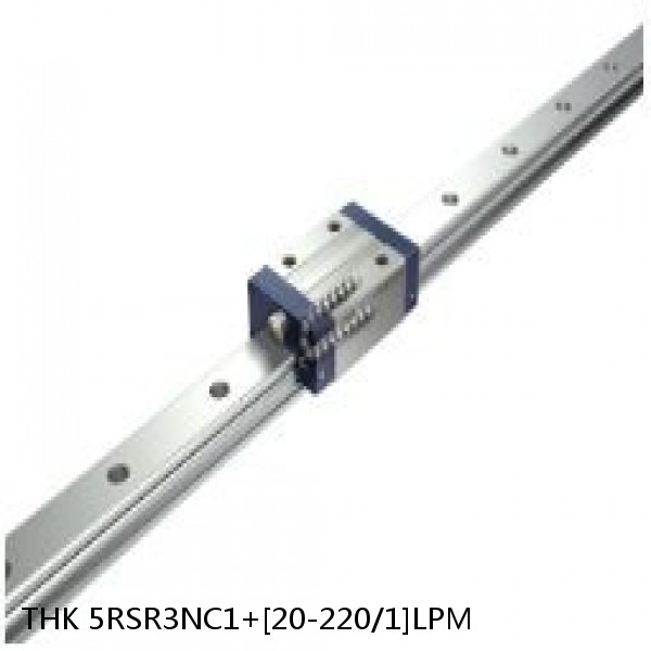 5RSR3NC1+[20-220/1]LPM THK Miniature Linear Guide Full Ball RSR Series
